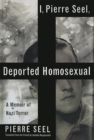 Image for I, Pierre Seel, Deported Homosexual : A Memoir of Nazi Terror