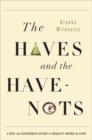 Image for The haves and the have-nots  : a brief and idiosyncratic history of global inequality