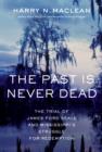 Image for The Past Is Never Dead : The Trial of James Ford Seale and Mississippi&#39;s Struggle for Redemption
