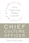 Image for Chief Culture Officer: How to Create a Living, Breathing Corporation