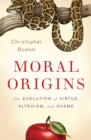 Image for Moral Origins : The Evolution of Virtue, Altruism, and Shame