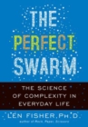 Image for The Perfect Swarm: The Science of Complexity in Everyday Life