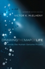 Image for Drawing the map of life: inside the Human Genome Project