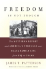 Image for Freedom Is Not Enough: The Moynihan Report and America&#39;s Struggle over Black Family Life--from LBJ to Obama
