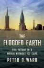 Image for The Flooded Earth: Our Future In a World Without Ice Caps