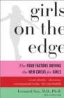 Image for Girls on the Edge : The Four Factors Driving the New Crisis for Girls--Sexual Identity, the Cyberbubble, Obsessions, Environmental Toxins