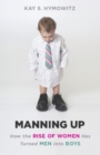 Image for Manning up: how the rise of women has turned men into boys
