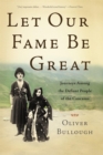 Image for Let Our Fame Be Great: Journeys Among the Defiant People of the Caucasus