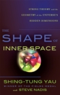 Image for The Shape of Inner Space: String Theory and the Geometry of the Universe&#39;s Hidden Dimensions