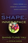 Image for The Shape of Inner Space, International Edition : String Theory and the Geometry of the Universe&#39;s Hidden Dimensions