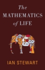 Image for Mathematics of life: unlocking the secrets of existence