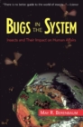 Image for Bugs in the system: insects and their impact on human affairs
