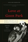 Image for Love at Goon Park  : Harry Harlow and the science of affection