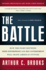 Image for The Battle: How the Fight between Free Enterprise and Big Government Will Shape America&#39;s Future