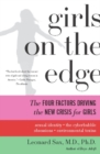 Image for Girls on the Edge : The Four Factors Driving the New Crisis for Girls-Sexual Identity, the Cyberbubble, Obsessions, Envi