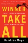 Image for Winner take all  : China&#39;s race for resources and what it means for us
