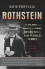 Image for Rothstein: The Life, Times, and Murder of the Criminal Genius Who Fixed the 1919 World Series