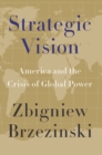 Image for Strategic vision: America and the crisis of global power