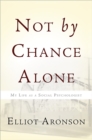Image for Not by Chance Alone : My Life as a Social Psychologist