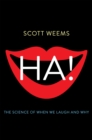 Image for Ha! : The Science of When We Laugh and Why