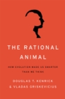 Image for The rational animal  : how evolution made us smarter than we think