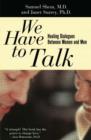 Image for We Have To Talk: Healing Dialogues Between Women And Men