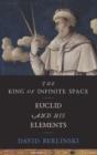 Image for The king of infinite space: Euclid and his Elements