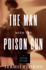 Image for The Man with the Poison Gun : A Cold War Spy Story