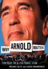 Image for Why Arnold matters  : the rise of a cultural icon