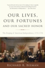 Image for Our lives, our fortunes and our sacred honor: the forging of American independence, 1774-1776