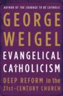 Image for Evangelical Catholicism: deep reform in the 21st-century church
