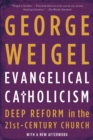 Image for Evangelical Catholicism: deep reform in the 21st-century church