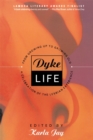Image for Dyke Life : From Growing Up To Growing Old, A Celebration Of The Lesbian Experience