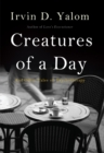 Image for Creatures of a Day: And Other Tales of Psychotherapy