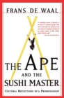 Image for The ape and the sushi master  : cultural reflections by a primatologist