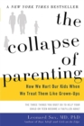 Image for The collapse of parenting  : how we hurt our kids when we treat them like grown-ups