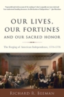 Image for Our lives, our fortunes and our sacred honor  : the forging of American independence, 1774-1776