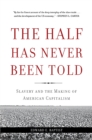 Image for The half has never been told  : slavery and the making of American capitalism