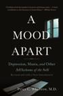 Image for A Mood Apart: Depression, Mania, and Other Afflictions of the Self