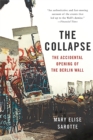 Image for The collapse  : the accidental opening of the Berlin Wall