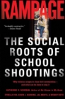 Image for Rampage  : the social roots of school shootings