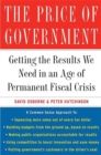 Image for The price of government  : getting the results we need in an age of permanent fiscal crisis