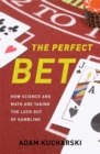 Image for The Perfect Bet : How Science and Math Are Taking the Luck Out of Gambling