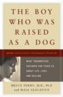 Image for The Boy Who Was Raised as a Dog