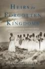 Image for Heirs to Forgotten Kingdoms: Journeys Into the Disappearing Religions of the Middle East