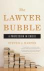 Image for The lawyer bubble: a profession in crisis