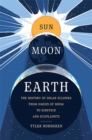 Image for Sun Moon Earth : The History of Solar Eclipses from Omens of Doom to Einstein and Exoplanets