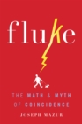 Image for Fluke : The Math and Myth of Coincidence