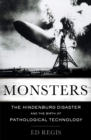 Image for Monsters: the Hindenburg disaster and the birth of pathological technology