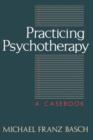 Image for Practicing Psychotherapy